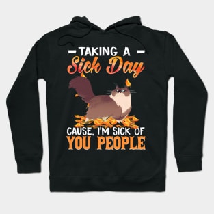 Taking A Sick Day I'm Sick Of People  Funny Cat Hoodie